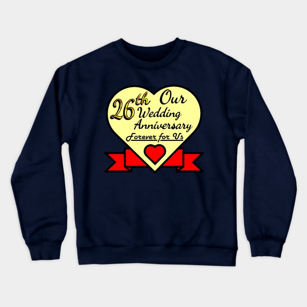 Our 26th Wedding anniversary Crewneck Sweatshirt by POD_CHOIRUL